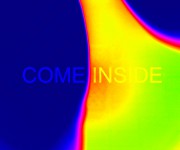 come inside