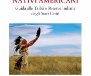 NATIVI AMERICANI. Guida alle tribù e alle riserve indiane - Raffaella Milandri