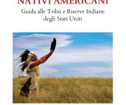 Nativi Americani. Guida alle Tribù e Riserve Indiane degli Stati Uniti - Mauna Kea Edizioni